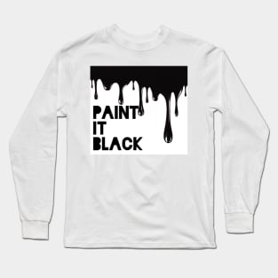 Paint It Black With Dripping Black Paint Art Long Sleeve T-Shirt